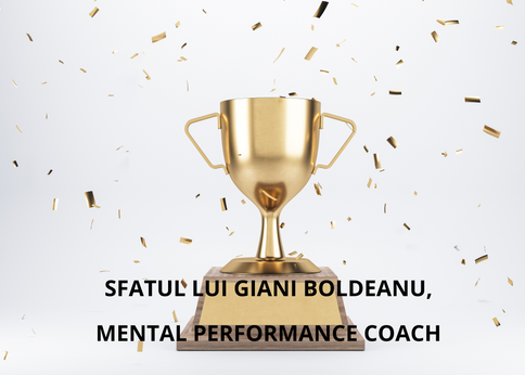 Sfatul lui Giani Boldeanu Mental Performance Coach